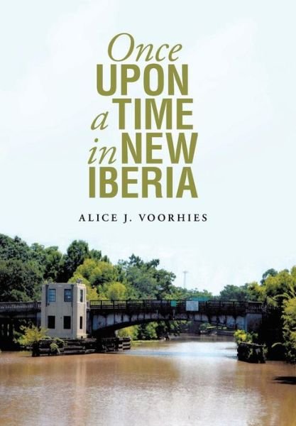 Cover for Alice Voorhies · Once Upon a Time in New Iberia (Hardcover Book) (2015)