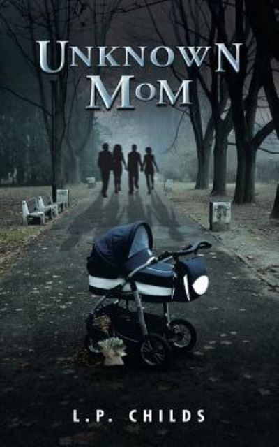 Cover for L.P. Childs · Unknown Mom (Pocketbok) (2018)