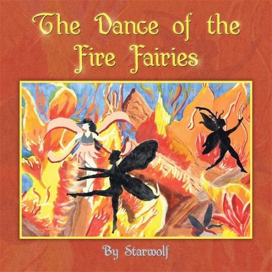 Starwolf Starwolf · The Dance of the Fire Fairies: Book 1-just Beginning (Pocketbok) (2013)