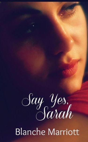 Cover for Blanche Marriott · Say Yes, Sarah (Paperback Bog) (2013)