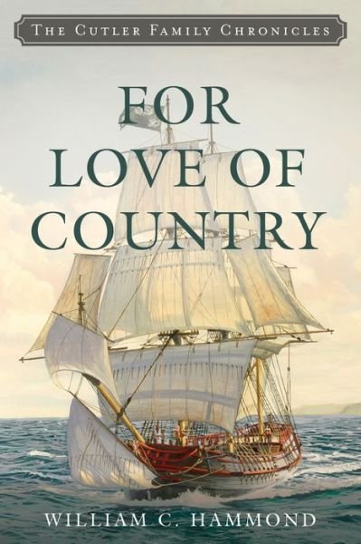 For Love of Country - Cutler Family Chronicles - William C. Hammond - Livros - Globe Pequot Press - 9781493058099 - 1 de agosto de 2022