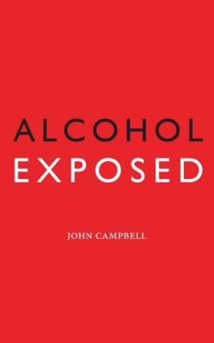 Cover for John Campbell · Alcohol Exposed (Paperback Bog) (2014)