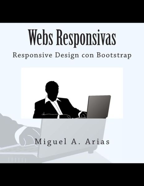 Cover for Miguel a Arias · Webs Responsivas. Responsive Design Con Bootstrap (Paperback Book) (2014)