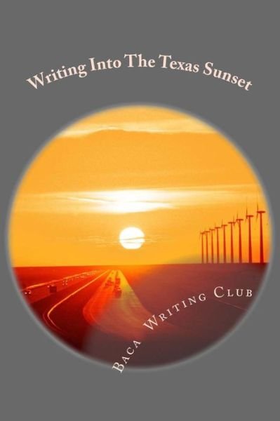 Cover for Baca Writing Club · Writing into the Texas Sunset (Paperback Book) (2014)