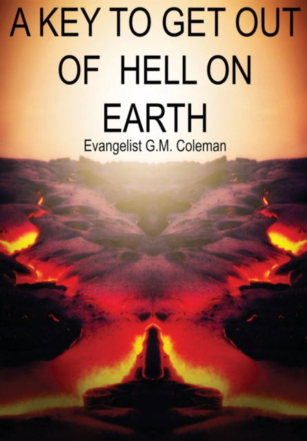 Cover for Evangelist G M Coleman · A Key to Get Out of Hell on Earth (Paperback Book) (2016)
