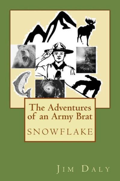 The Adventures of an Army Brat: Snowflake - Jim Daly - Książki - Createspace - 9781499379099 - 1 lutego 2015