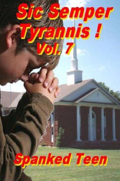 Cover for Spanked Teen · Sic Semper Tyrannis ! - Volume 7 (Paperback Book) [First edition] (2014)