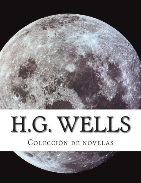 H.g. Wells, Coleccion - H G Wells - Books - Createspace - 9781499580099 - May 16, 2014