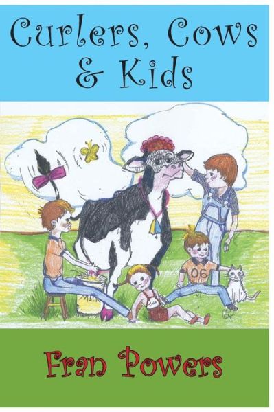 Cover for Fran T Powers · Curlers, Cows &amp; Kids (Paperback Book) (2014)