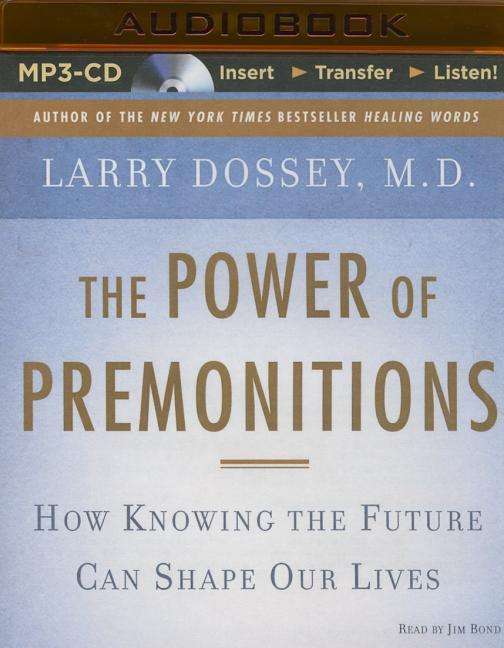 Cover for Larry Dossey · The Power of Premonitions: How Knowing the Future Can Shape Our Lives (MP3-CD) (2015)