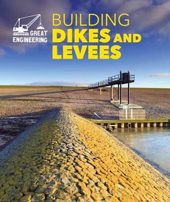 Cover for Rebecca Stefoff · Building Dikes and Levees (Paperback Book) (2015)