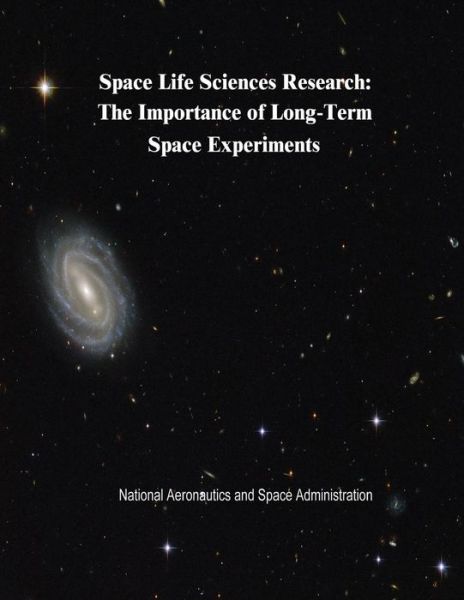 Cover for National Aeronautics and Space Administration · Space Life Sciences Research: the Importance of Long-term Space Experiments (Paperback Book) (2014)