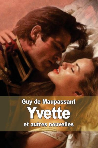 Yvette - Guy De Maupassant - Książki - Createspace - 9781502987099 - 26 października 2014