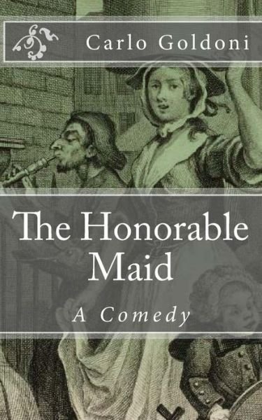 Cover for Carlo Goldoni · The Honorable Maid: a Comedy (Paperback Book) (2014)