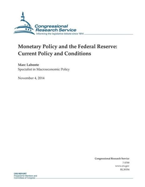 Cover for Congressional Research Service · Monetary Policy and the Federal Reserve: Current Policy and Conditions (Paperback Book) (2014)