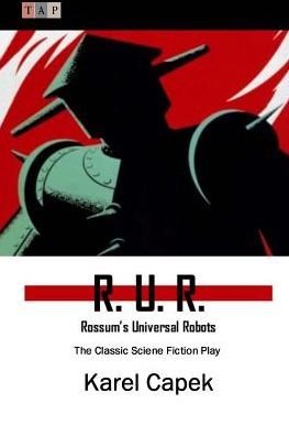 Cover for Karel Capek · R. U. R.: Rossum's Universal Robots: the Classic Sciene Fiction Play (Paperback Book) (2015)