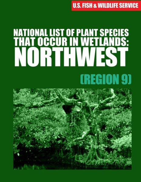 Cover for Lajoux Alexandra Reed · National List of Plant Species That Occur in Wetlands: Northwest (Region 9) (Taschenbuch) (2015)