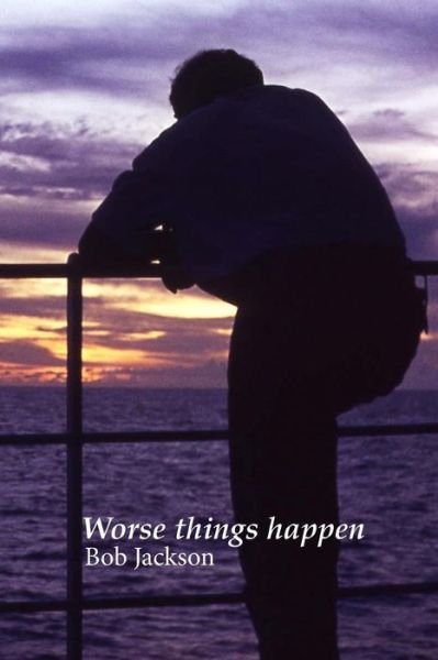 Cover for Capt Bob Jackson · Worse Things Happen (Pocketbok) (2015)