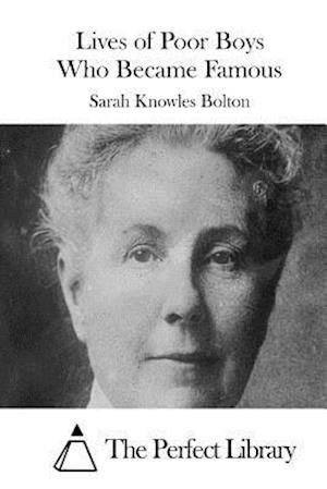 Cover for Sarah Knowles Bolton · Lives of Poor Boys Who Became Famous (Paperback Bog) (2015)