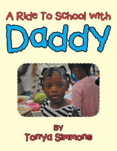 Cover for Tonya Simmons · A Ride to School with Daddy (Paperback Book) (2016)