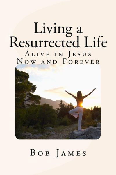 Cover for Bob James · Living a Resurrected Life (Pocketbok) (2015)