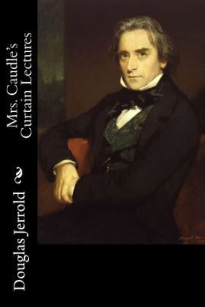 Cover for Douglas Jerrold · Mrs. Caudle's Curtain Lectures (Paperback Book) (2015)