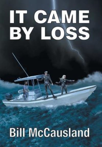 Cover for Bill McCausland · It Came by Loss (Gebundenes Buch) (2016)