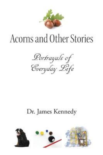 Cover for Dr James Kennedy · Acorns and Other Stories (Paperback Book) (2016)