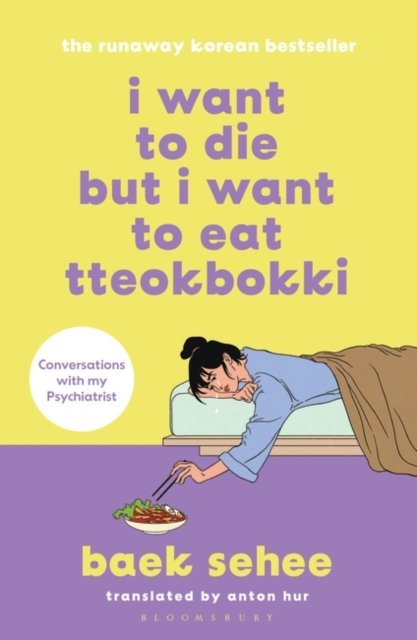 Cover for Baek Sehee · I Want to Die but I Want to Eat Tteokbokki: The cult hit everyone is talking about (Taschenbuch) (2023)