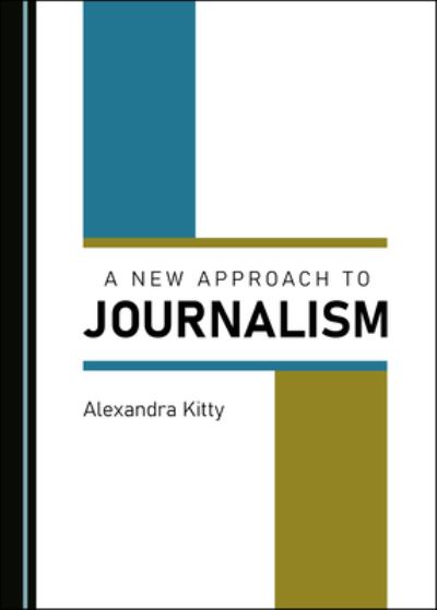 Cover for Alexandra Kitty · A New Approach to Journalism (Hardcover Book) (2020)