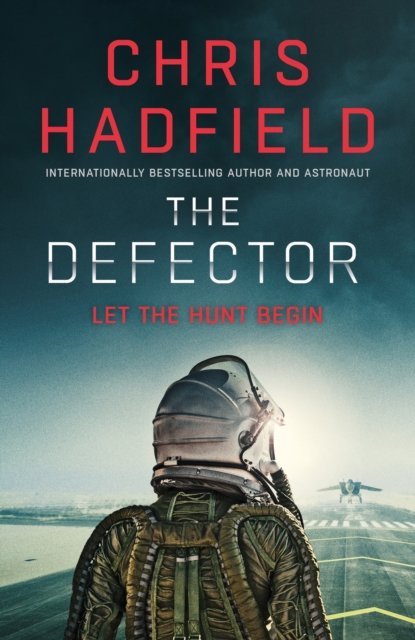 Cover for Chris Hadfield · The Defector: the unmissable Cold War spy thriller from the author of THE APOLLO MURDERS - The Apollo Murders Series (Gebundenes Buch) (2023)