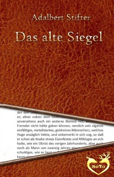 Das alte Siegel - Adalbert Stifter - Bøker - Createspace Independent Publishing Platf - 9781530326099 - 1. mars 2016