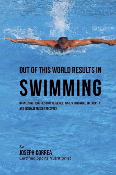 Cover for Correa (Certified Sports Nutritionist) · Out of This World Results in Swimming (Paperback Book) (2016)