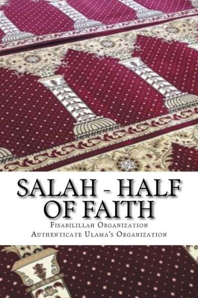 Cover for Fisabilillah Organization Authenticate Ulama's Organization · Salah - Half of Faith (Taschenbuch) (2016)