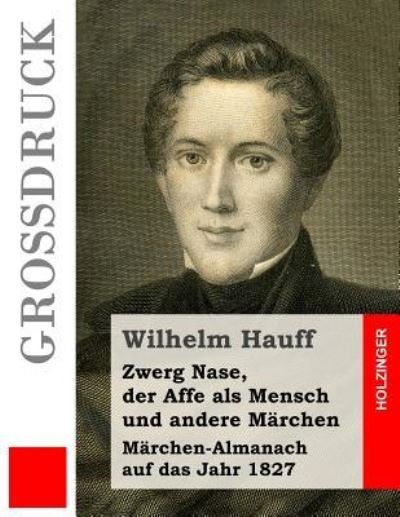 Cover for Wilhelm Hauff · Zwerg Nase, der Affe als Mensch und andere Marchen (Grossdruck) (Paperback Book) (2016)