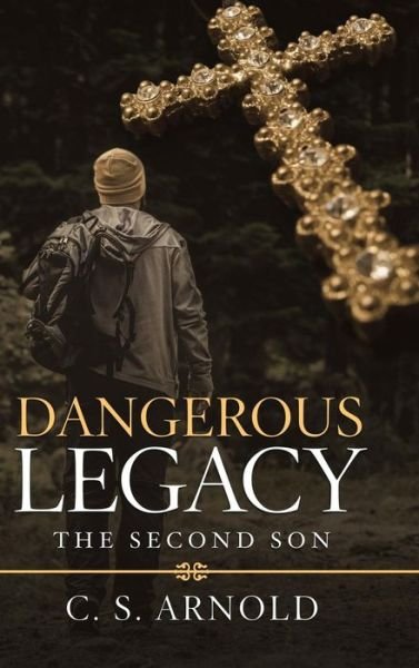 Cover for C S Arnold · Dangerous Legacy (Hardcover bog) (2019)