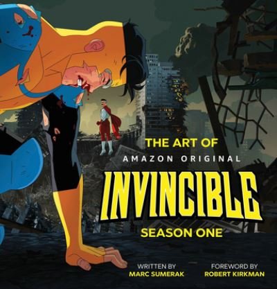 The Art of Invincible Season 1 - Marc Sumerak - Books - Image Comics - 9781534399099 - March 26, 2024