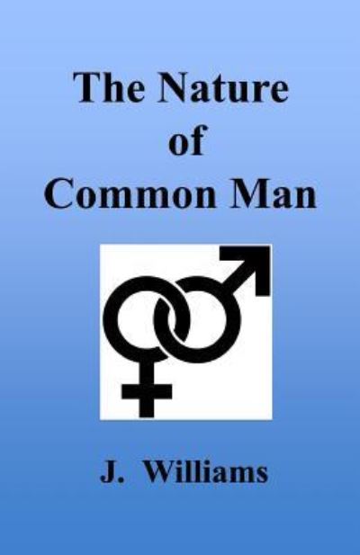 Cover for J Williams · The Nature of Common Man (Paperback Book) (2016)