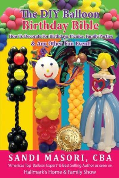 Cover for Sandi Masori · The DIY Balloon Birthday Bible (Paperback Book) (2016)