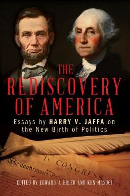 Cover for Edward J. Erler · The Rediscovery of America: Essays by Harry V. Jaffa on the New Birth of Politics (Hardcover Book) (2019)