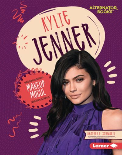 Kylie Jenner Makeup Mogul - Heather E. Schwartz - Książki - Lerner Publishing Group - 9781541597099 - 1 sierpnia 2020