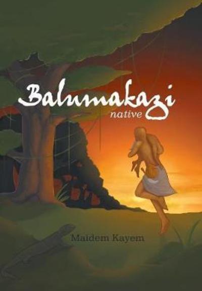 Cover for Madeline Kayem · Balumakazi: Native (Hardcover Book) (2018)