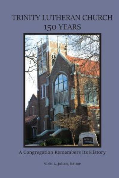 Cover for Maureen (Micki) Carroll · Trinity Lutheran Church 150 Years (Paperback Book) (2017)