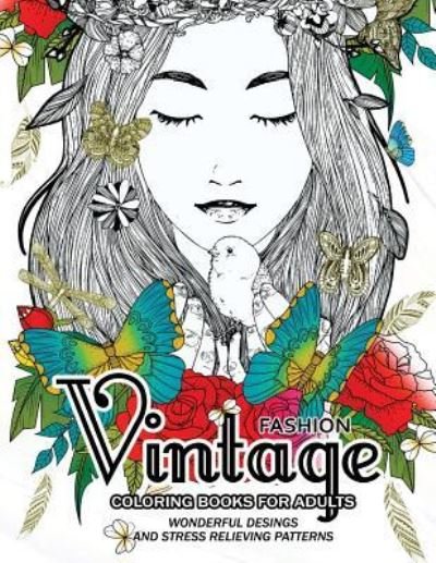 Cover for And Relaxing Flower Patterns Vintage Floral Dresses · Fashion Vintage Coloring Book for Adult (Paperback Bog) (2017)