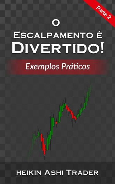 Cover for Heikin Ashi Trader · O Escalpamento E Divertido! 2 (Paperback Book) (2017)