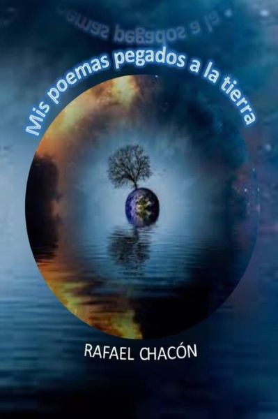 Cover for Rafael Chacon · Mis poemas pegados a la tierra (Paperback Book) (2017)