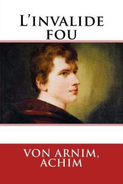 Cover for Von Arnim Achim · L'invalide fou (Pocketbok) (2017)
