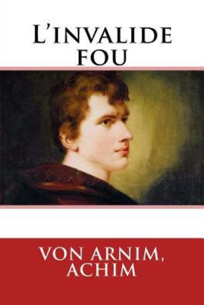 Cover for Von Arnim Achim · L'invalide fou (Taschenbuch) (2017)