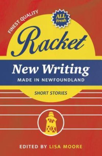 Cover for Lisa Moore · Racket New Writing Made in Newfoundland (Paperback Book) (2015)