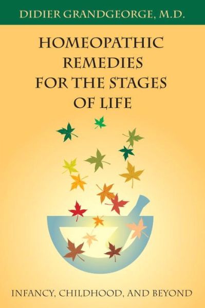 Cover for Didier Grandgeorge · Homeopathic Remedies for the Stages of Life: Infancy, Childhood, and Beyond (Paperback Book) (2002)